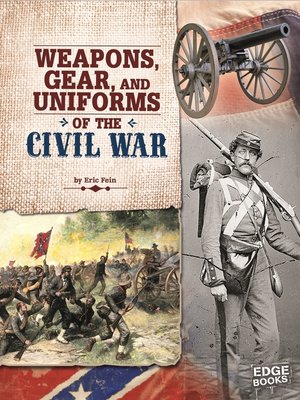 cover image of Weapons, Gear, and Uniforms of the Civil War